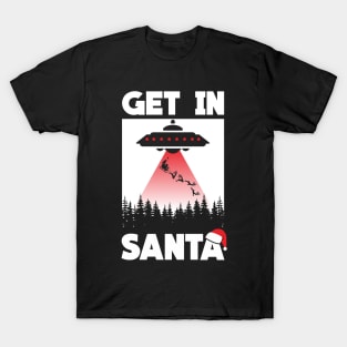 get in Santa - ufo Alien X files Parody T-Shirt
